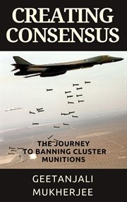 Creating consensus: the journey towards banning cluster munitions cover image