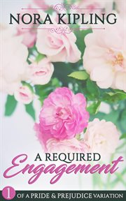 A required engagement part one - a pride and prejudice variation cover image