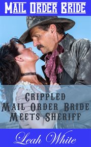Crippled Mail Order Bride Meets Sheriff (Mail Order Bride) : No Pretty Brides Wanted cover image