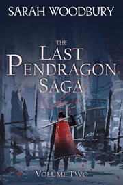 The Last Pendragon Saga, Volume 2 cover image