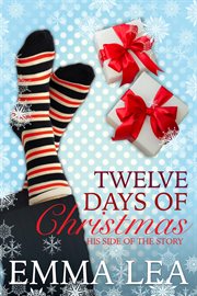 Twelve days of christmas. His Side of the Story cover image