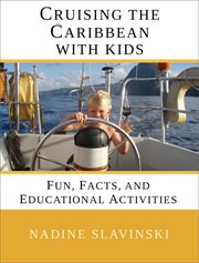 Cruising the Caribbean with kids : fun, facts, and educational activities cover image