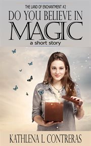 Do you believe in magic: a land of enchantment short story cover image