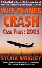 Why planes crash case files: 2003 cover image