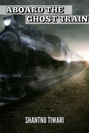 Aboard the ghost train cover image