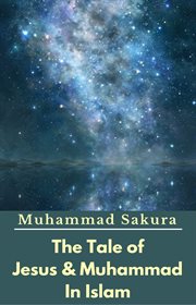 The Tale of Jesus & Muhammad in Islam cover image