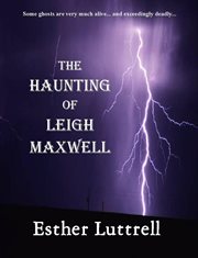 The haunting of Leigh Maxwell cover image