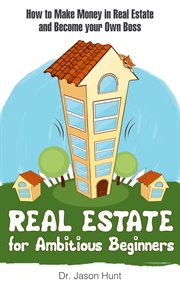 Real estate for ambitious beginners cover image