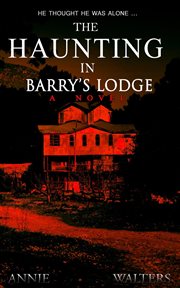 The haunting in barry's lodge: a chilling ghost story and a psychological thriller cover image