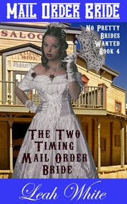 The Two Timing Mail Order Bride : No Pretty Brides Wanted cover image