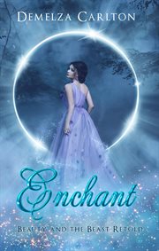 Enchant : beauty and the beast retold cover image