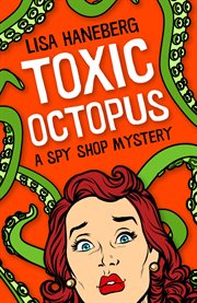 Toxic Octopus : A Spy Shop Mystery, #1 cover image
