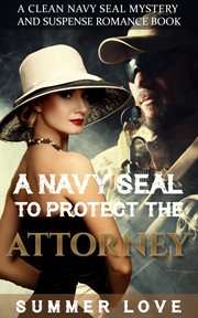 A Navy Seal to Protect the Attorney : Navy Seals to Protect The Ladies cover image
