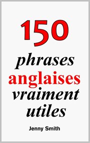 150 phrases anglaises vraiment utiles. livre 1 cover image