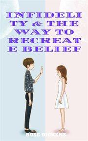 Infidelity & the way to recreate belief: how to live in harmony together after adultery cover image