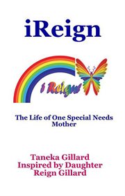 Ireign: the life of one special needs mother cover image