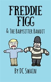 Freddie figg & the babysitter bandit cover image