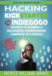 Mini pocket guide: hacking kickstarter, indiegogo; secrets to running a successful crowdfunding c cover image