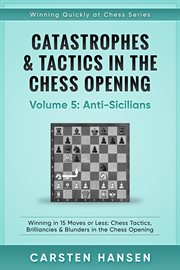 Catastrophes & tactics in the chess opening - vol 5 - anti-sicilians cover image