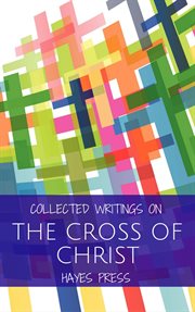 Collected writings on ... the cross of christ cover image