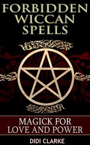 Forbidden wiccan spells: magick for love and power cover image