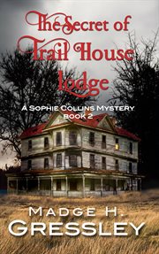 The secret of trail house lodge cover image