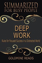 Deep work - summarized for busy people: rules for focused success in a distracted world cover image