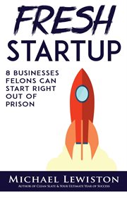 Fresh startup: 8 businesses felons can start right out of prison cover image