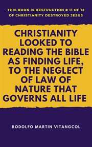 Christianity looked to reading the bible as finding life, to the neglect of law of nature that go cover image