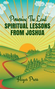 Possessing the land. Spiritual Lessons from Joshua cover image