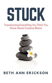 Stuck: transforming everything you think you know about creative blocks cover image
