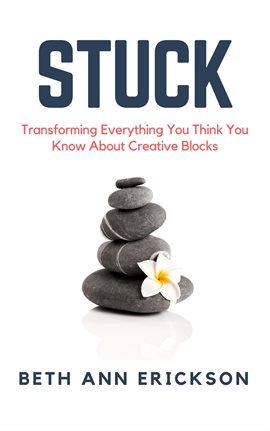 Cover image for Stuck: Transforming Everything You Think You Know About Creative Blocks