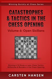 Catastrophes & tactics in the chess opening - vol 6: open sicilians cover image