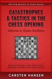 Catastrophes & tactics in the chess opening - vol 6: open sicilians cover image
