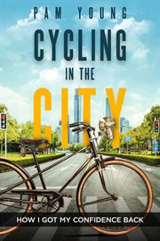Cycling in the city: how i got my confidence back cover image