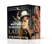 3 Navy Seals to Protect the Ladies : Navy Seals to Protect The Ladies cover image