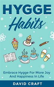 Hygge habits: embrace hygge for more joy and happiness in life cover image