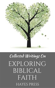 Collected writings on ... exploring biblical faith cover image
