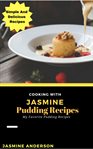 Cooking with jasmine; pudding recipes cover image