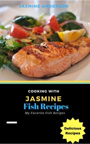 Cooking with jasmine; fish recipes cover image
