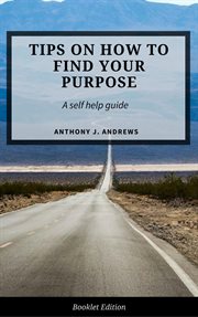 Tips on how to find your purpose. Self Help cover image