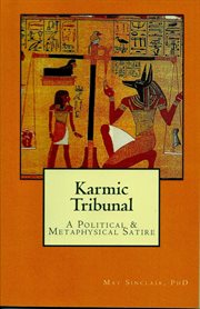 Karmic tribunal: a political & metaphysical satire : A Political & Metaphysical Satire cover image