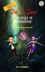 Zak y Zara Y de la Bola de Invisibilidad. Libro de niños. Una historia de Doon Hill cover image