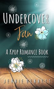 Undercover fan : a K-pop Romance novella cover image