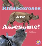 Rhinoceroses are awesome! cover image