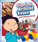 Signing around town. Sign Language for Kids cover image