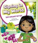 Signing in my world : sign language for kids cover image