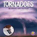 Tornadoes. Be Aware and Prepare cover image
