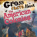 Gross facts about the American colonies cover image