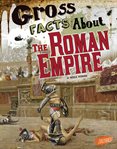 Gross facts about the Roman Empire cover image